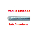 VARILLA ROSCADA GALVANIZADA 1/4 X 3 METROS